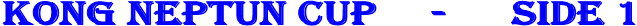 Kong Neptun Cup     -      side 1